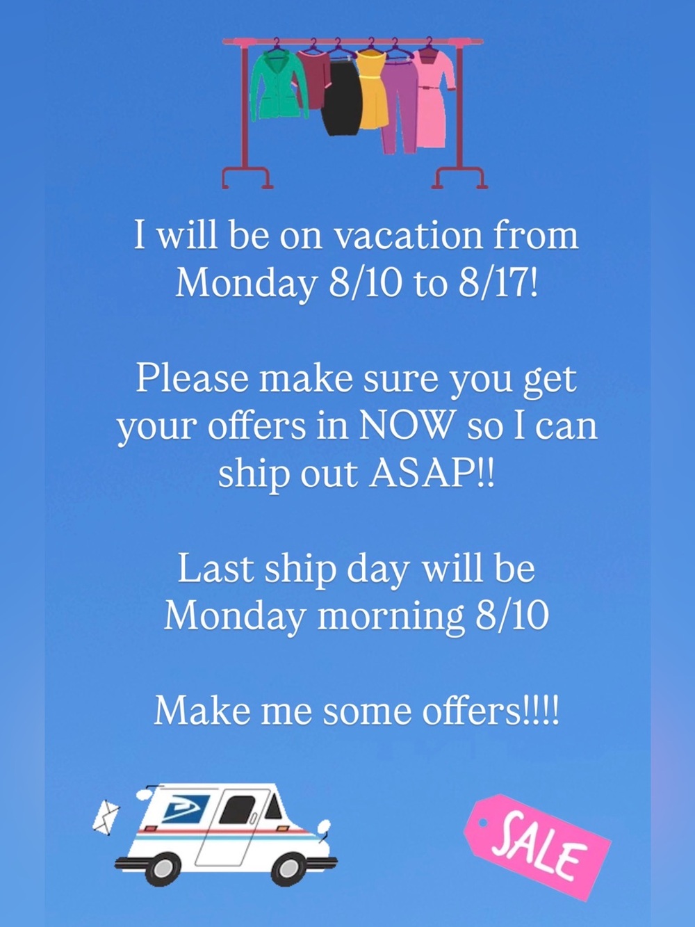Vacation hold coming! Make offers now!